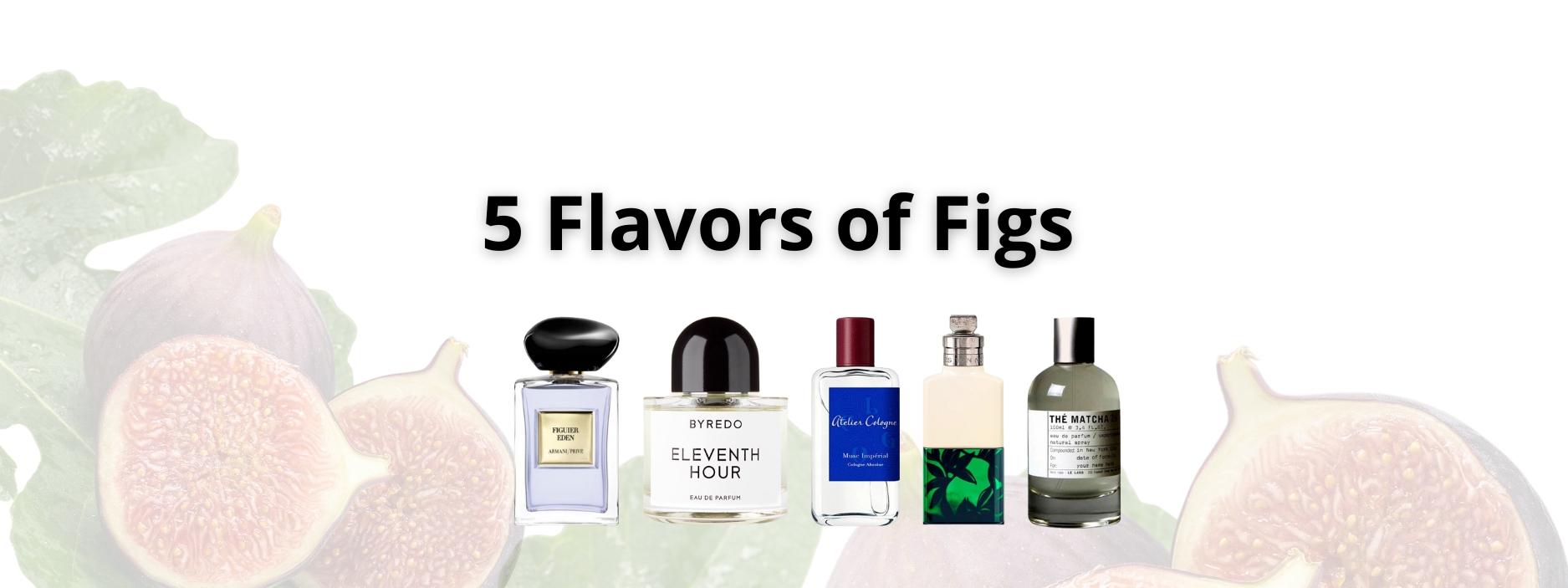 5 Flavors of Figs